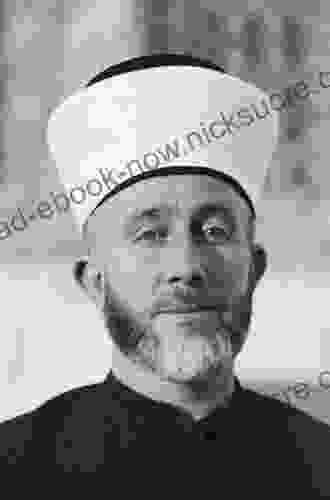 The Grand Mufti: Haj Amin Al Hussaini Founder Of The Palestinian National Movement