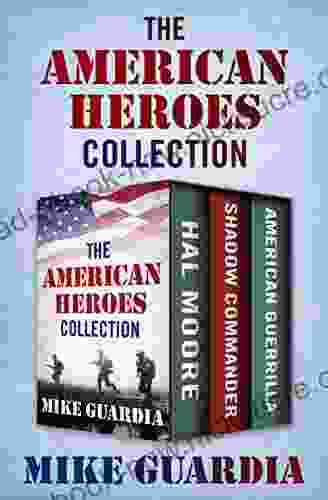 The American Heroes Collection: Hal Moore Shadow Commander And American Guerrilla