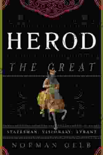 Herod The Great: Statesman Visionary Tyrant