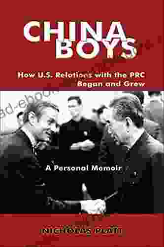 China Boys: How U S Relations With The PRC Began And Grew A Personal Memoir