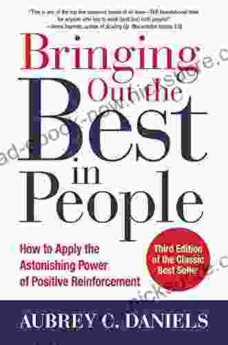 Bringing Out The Best In People: How To Apply The Astonishing Power Of Positive Reinforcement Third Edition
