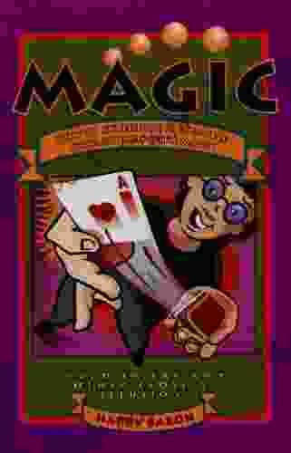 Magic: How To Entertain And Baffle Your Friends With Magic