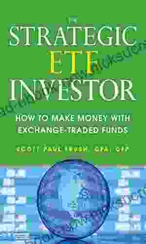 The Strategic ETF Investor: How To Make Money With Exchange Traded Funds