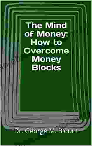 The Mind Of Money: How To Overcome Money Blocks