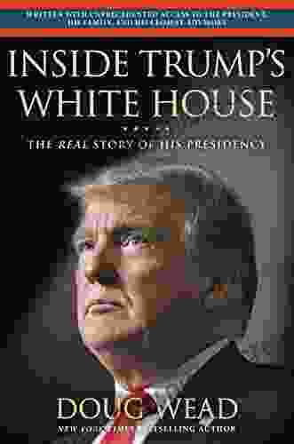 Inside Trump S White House: The Real Story Of His Presidency