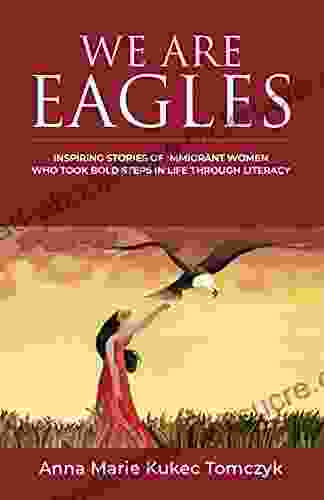 WE ARE EAGLES: Inspiring Stories Of Immigrant Women Who Took Bold Steps In Life Through Literacy