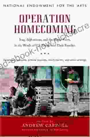 Operation Homecoming: Iraq Afghanistan And The Home Front In The Words Of U S Troops And Their Families
