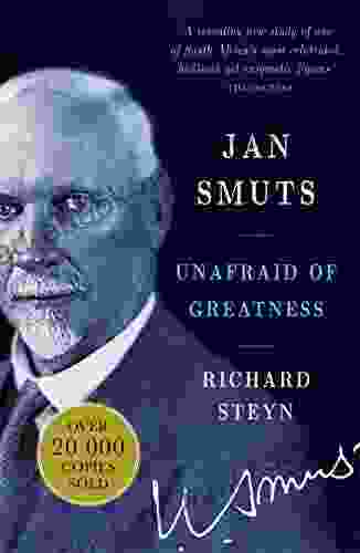Jan Smuts: Unafraid Of Greatness
