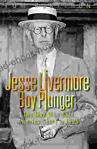 Jesse Livermore Boy Plunger: The Man Who Sold America Short In 1929