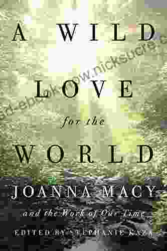 A Wild Love For The World: Joanna Macy And The Work Of Our Time