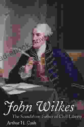 John Wilkes: The Scandalous Father Of Civil Liberty