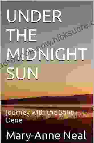 UNDER THE MIDNIGHT SUN: Journey With The Sahtu Dene
