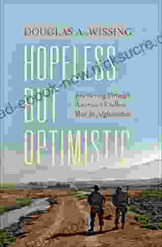 Hopeless But Optimistic: Journeying Through America S Endless War In Afghanistan (Encounters: Explorations In Folklore And Ethnomusicology)