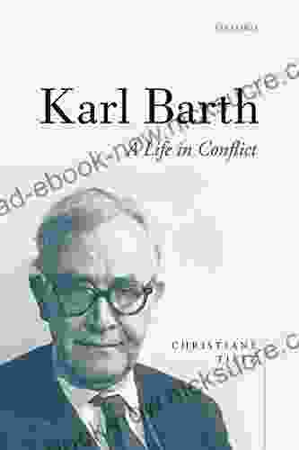 Karl Barth: A Life In Conflict