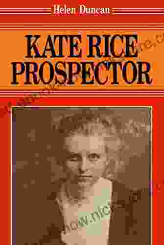 Kate Rice: Prospector Helen Duncan