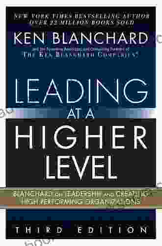 Leading At A Higher Level: Blanchard On Leadership And Creating High Performing Organizations
