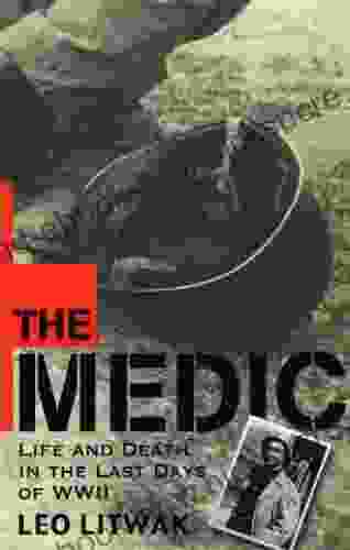 The Medic: Life And Death In The Last Days Of WWII
