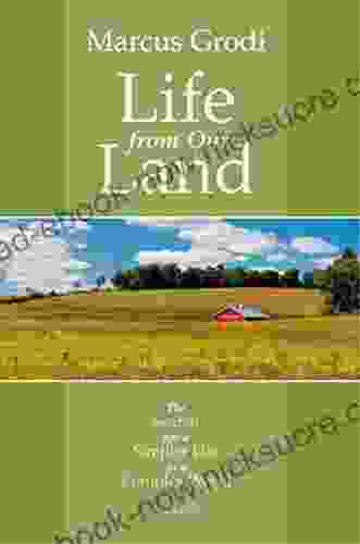 Life From Our Land: The Search For A Simpler Life In A Complex World