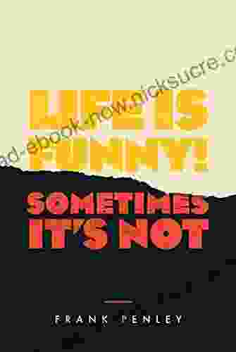 Life Is Funny : Sometimes It S Not