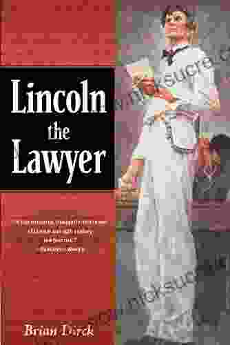 Lincoln The Lawyer Brian R Dirck