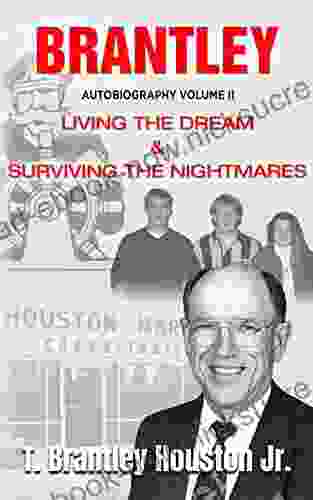 BRANTLEY: LIVING THE DREAM SURVIVING THE NIGHTMARES (BRANTLEY Autobiography 2)