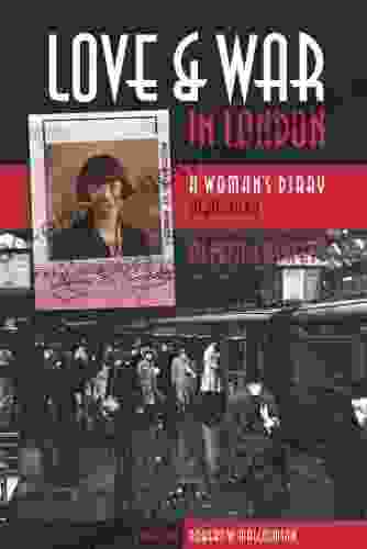 Love And War In London: A Woman S Diary 1939 1942 (Life Writing)