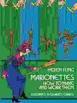 Marionettes: How To Make And Work Them