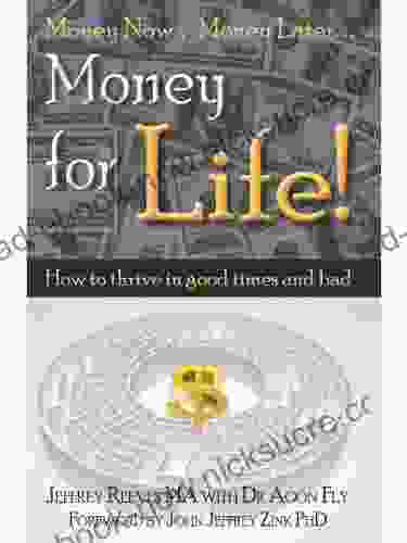 Money For Life How To Thrive In Good Times And Bad (The Money For Life 1)