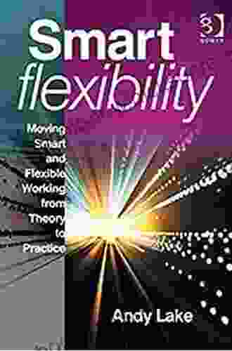 Smart Flexibility: Moving Smart And Flexible Working From Theory To Practice