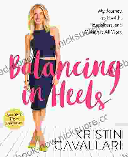 Balancing In Heels: My Journey To Health Happiness And Making It All Work