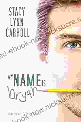 My Name Is Bryan Stacy Lynn Carroll