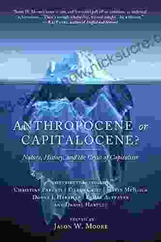 Anthropocene Or Capitalocene?: Nature History And The Crisis Of Capitalism (Kairos)