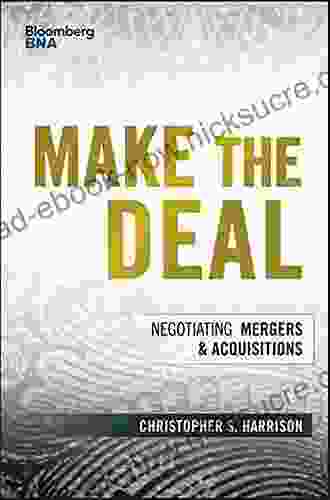 Make The Deal: Negotiating Mergers And Acquisitions (Bloomberg Financial)