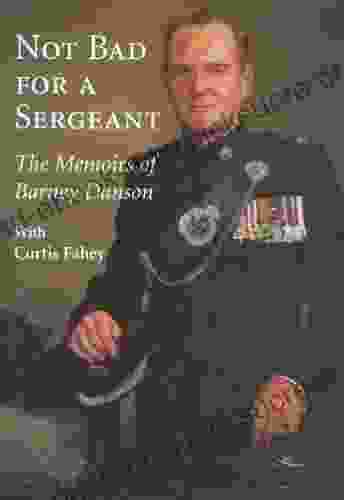 Not Bad For A Sergeant: The Memoirs Of Barney Danson