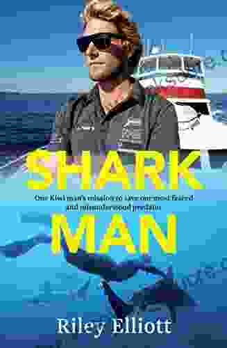 Shark Man: One Kiwi Man S Mission To Save Our Most Feared And Misunderstood Predator