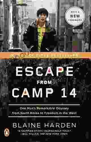 Escape From Camp 14: One Man S Remarkable Odyssey From North Korea To Freedom In The West