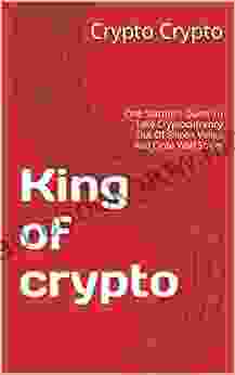 King Of Crypto : One Startup S Quest To Take Cryptocurrency Out Of Silicon Valley And Onto Wall Street