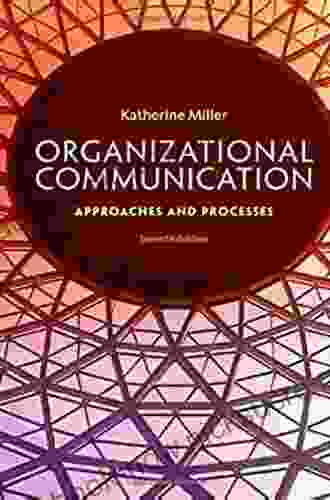 Organizational Communication: Approaches And Processes