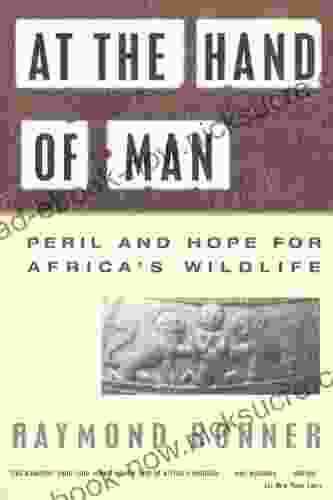 At The Hand Of Man: Peril And Hope For Africa S Wildlife