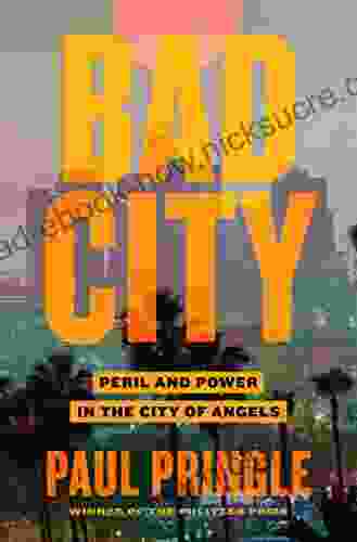 Bad City: Peril And Power In The City Of Angels