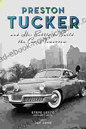 Preston Tucker And His Battle To Build The Car Of Tomorrow