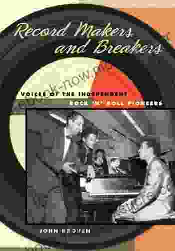 Record Makers And Breakers: Voices Of The Independent Rock N Roll Pioneers (Music In American Life)