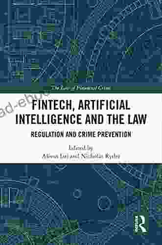 FinTech Artificial Intelligence And The Law: Regulation And Crime Prevention (The Law Of Financial Crime)