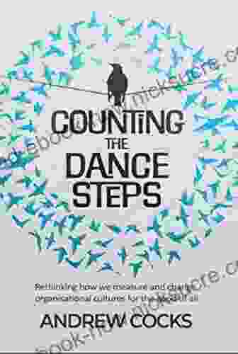 Counting The Dance Steps: Rethinking How We Measure And Change Organisational Cultures For The Good Of All