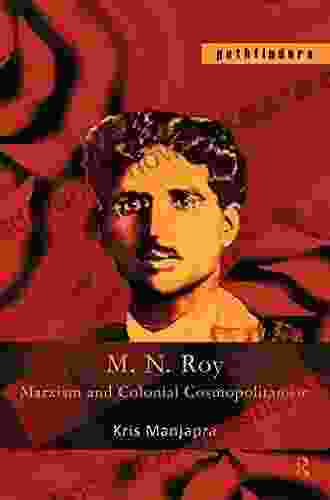 M N Roy: Marxism And Colonial Cosmopolitanism (Pathfinders)