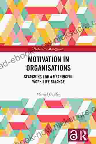 Motivation In Organisations: Searching For A Meaningful Work Life Balance (Humanistic Management)