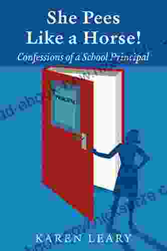 She Pees Like A Horse: Confessions Of A School Principal