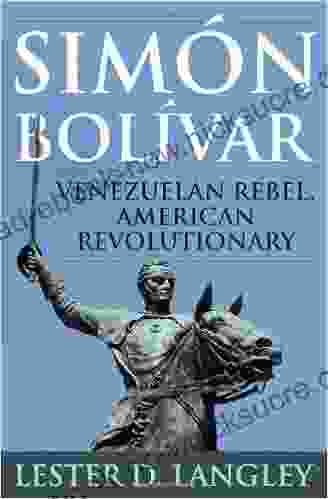Sim?n Bol?var: Venezuelan Rebel American Revolutionary