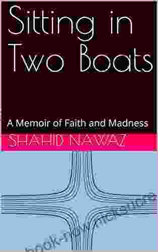 Sitting In Two Boats: A Memoir Of Faith And Madness