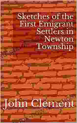 Sketches Of The First Emigrant Settlers In Newton Township Old Gloucester County West New Jersey